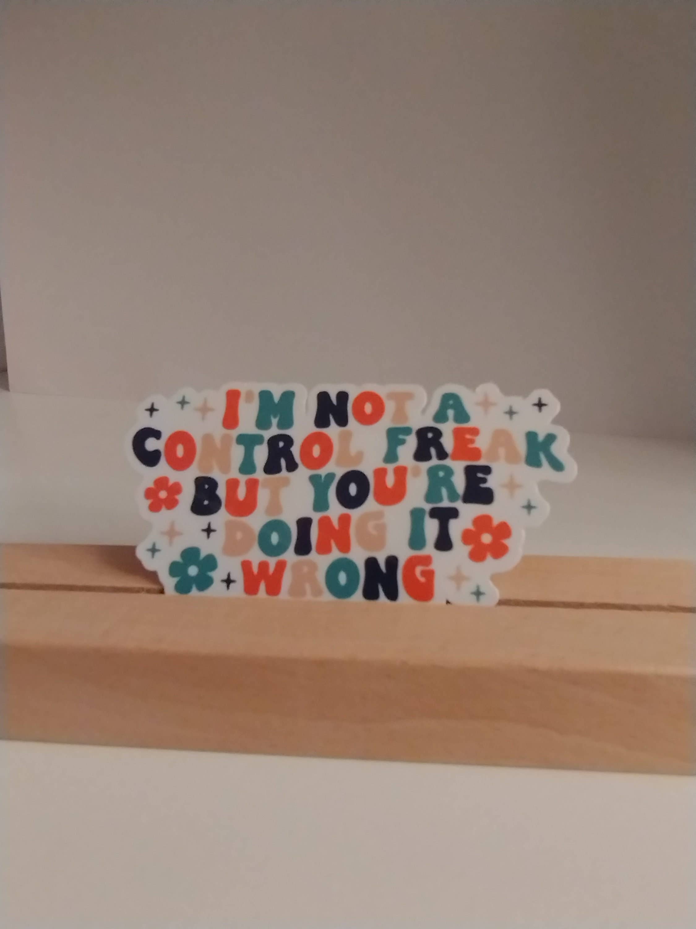 I'm Not A Control Freak But You're Doing It Wrong Funny Sticker