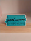 Good Moms Say Bad Words Funny Waterproof Sticker