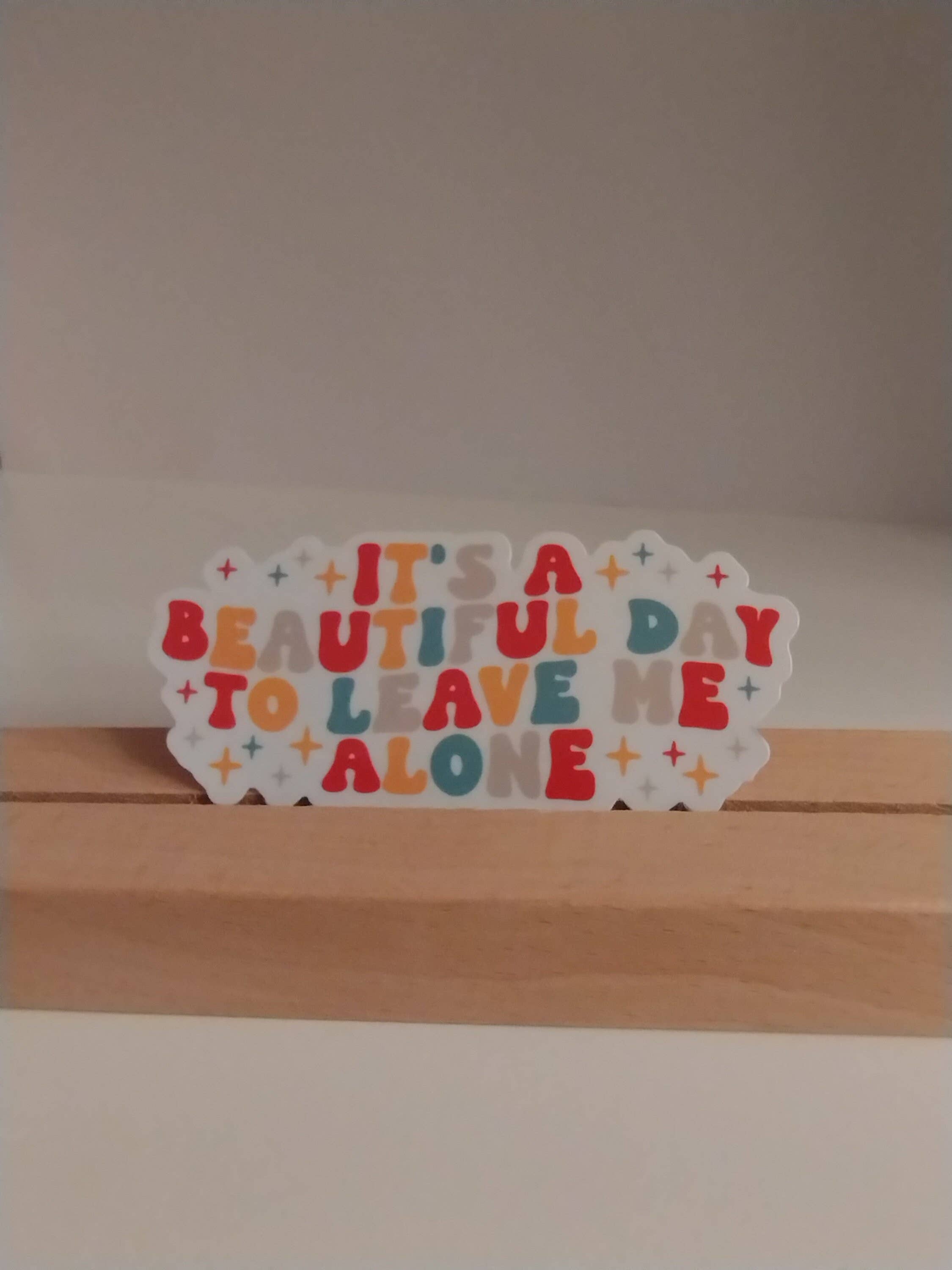 It's A Beautiful Day To Leave Me Alone Funny Sticker for Introverts