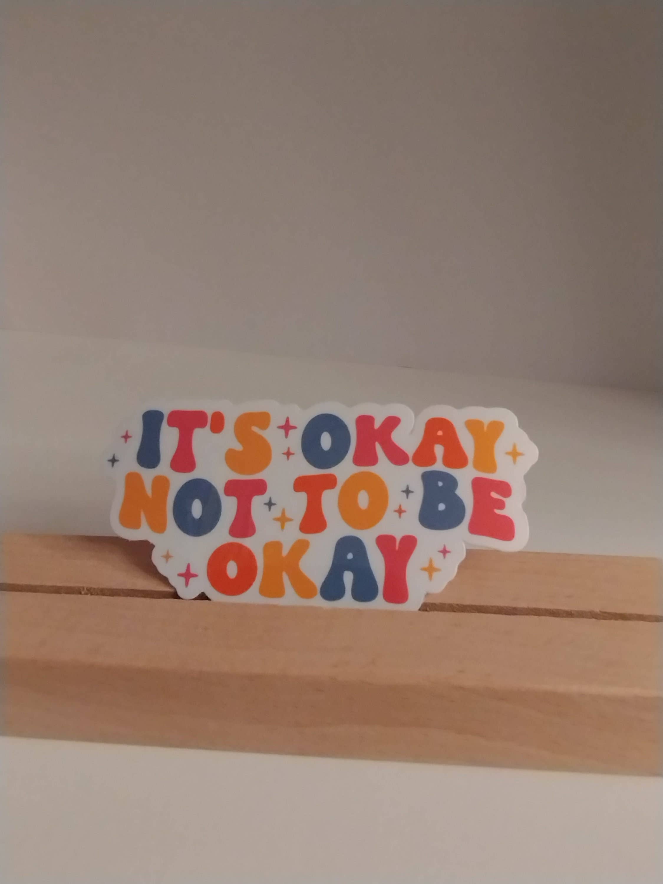 It's Okay Not To Be Okay Sticker Positive Mental Health