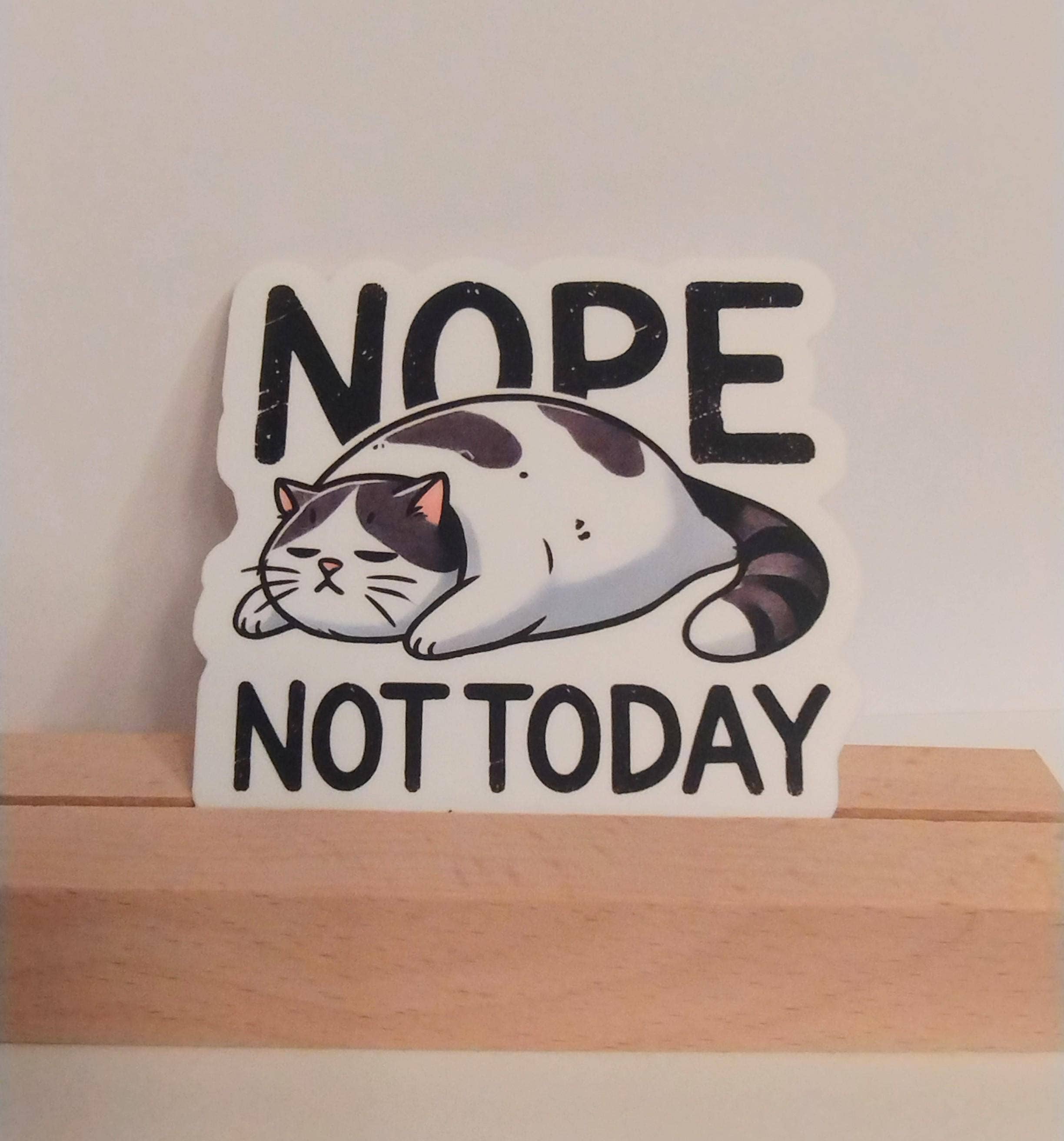 Nope, Not Today Funny Cat Sticker for Cat Lovers