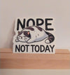 Nope, Not Today Funny Cat Sticker for Cat Lovers