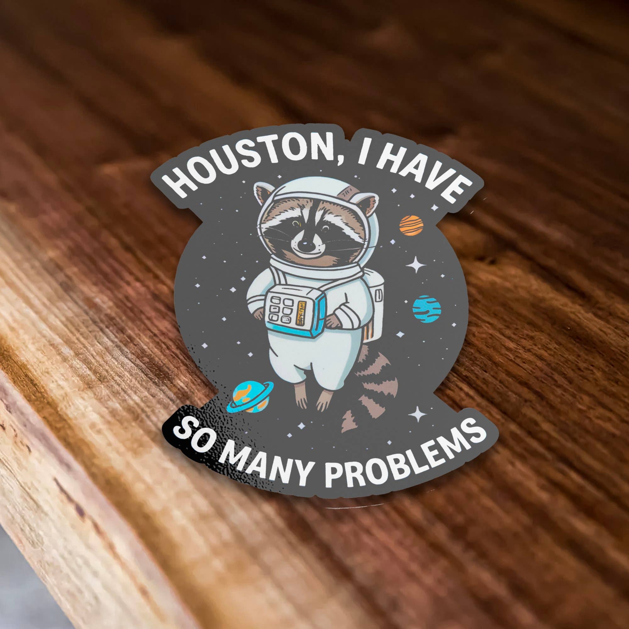 Houston I Have So Many Problems Funny Raccoon Vinyl Sticker