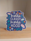 Kinda Classy Kinda Hood Waterproof Glossy Sticker