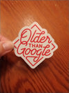 Older Than Google Sticker, Funny Age Decal, Getting Old Joke