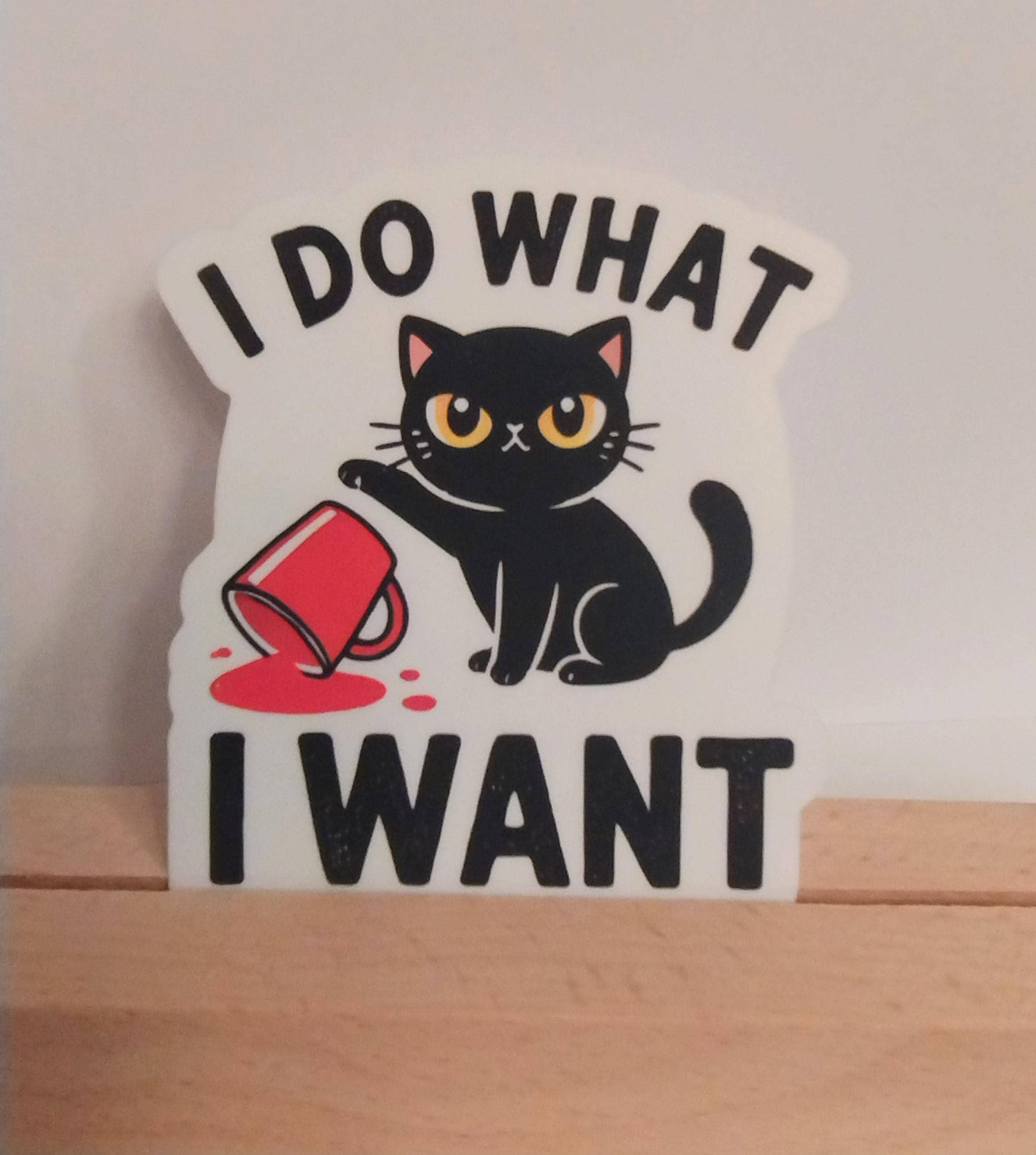 I Do What I Want Cat Vinyl Sticker for Laptop, Phone, Mugs