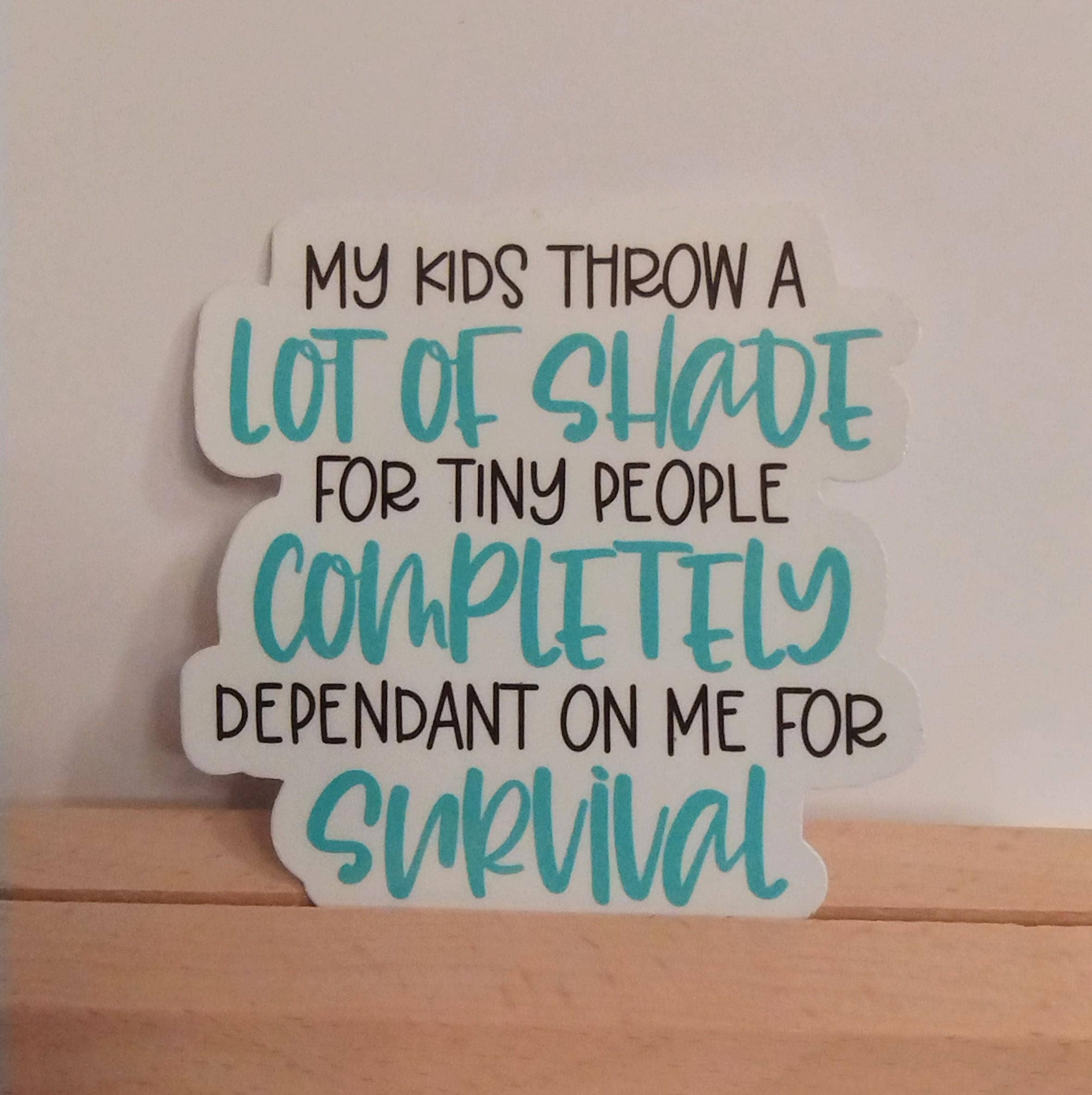 My Kids Throw A Lot of Shade for Tiny People Funny Sticker