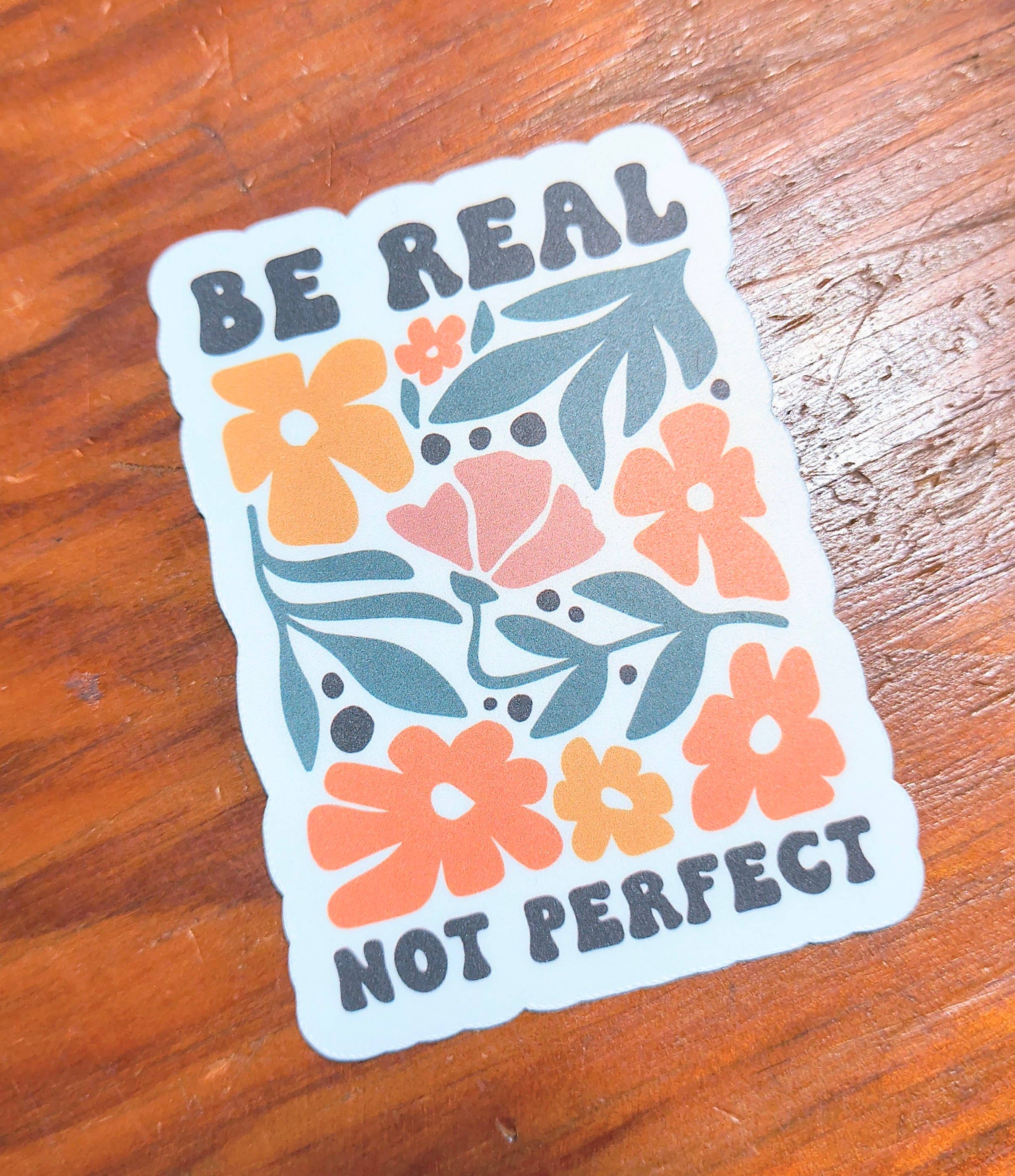 Be Real Not Perfect Sticker, Boho Flowers, Mental Health