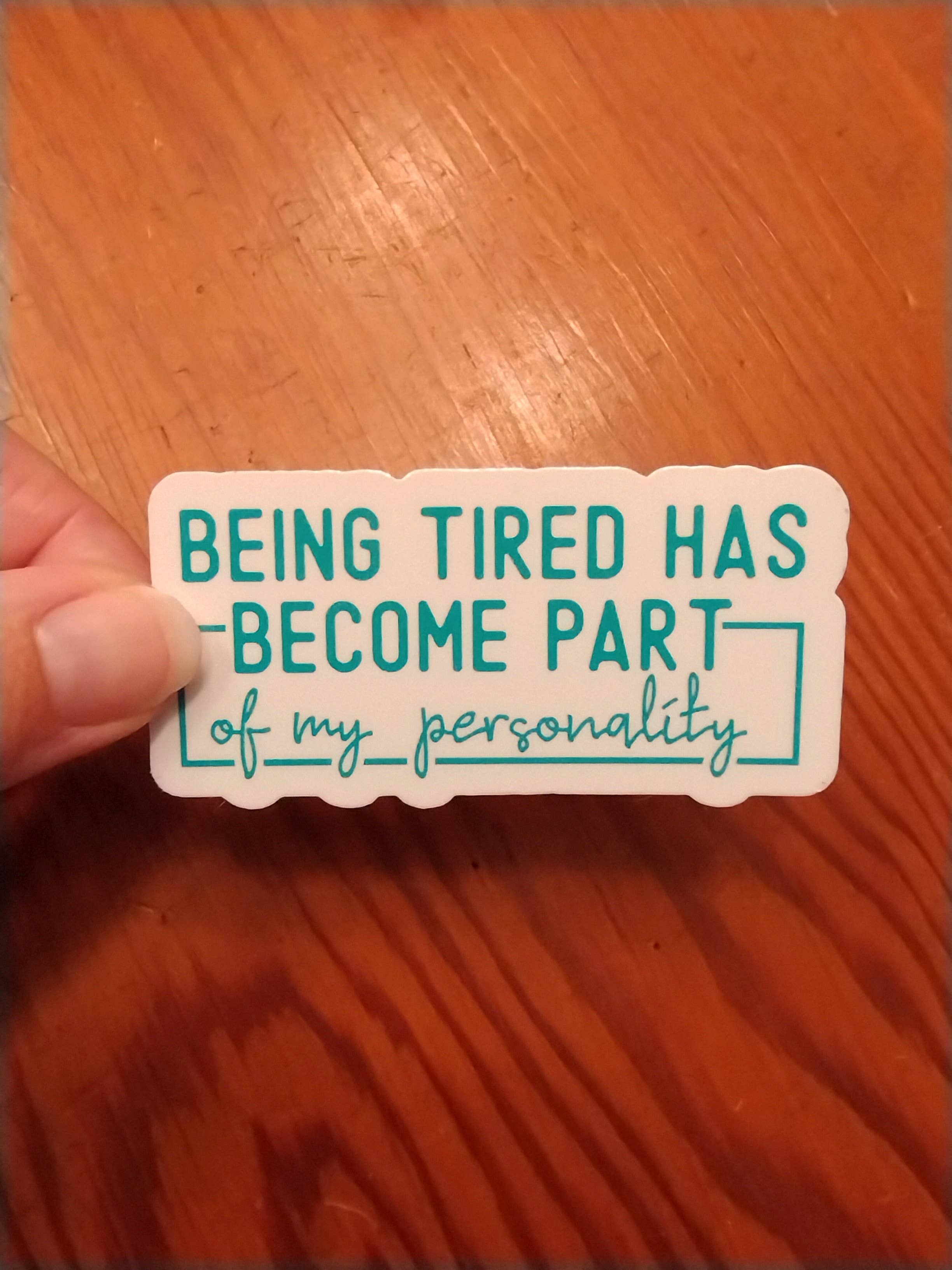 Being Tired Has Become Part of My Personality Sticker, Funny